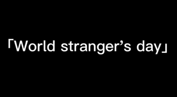 World stranger's Day is also my birthday！